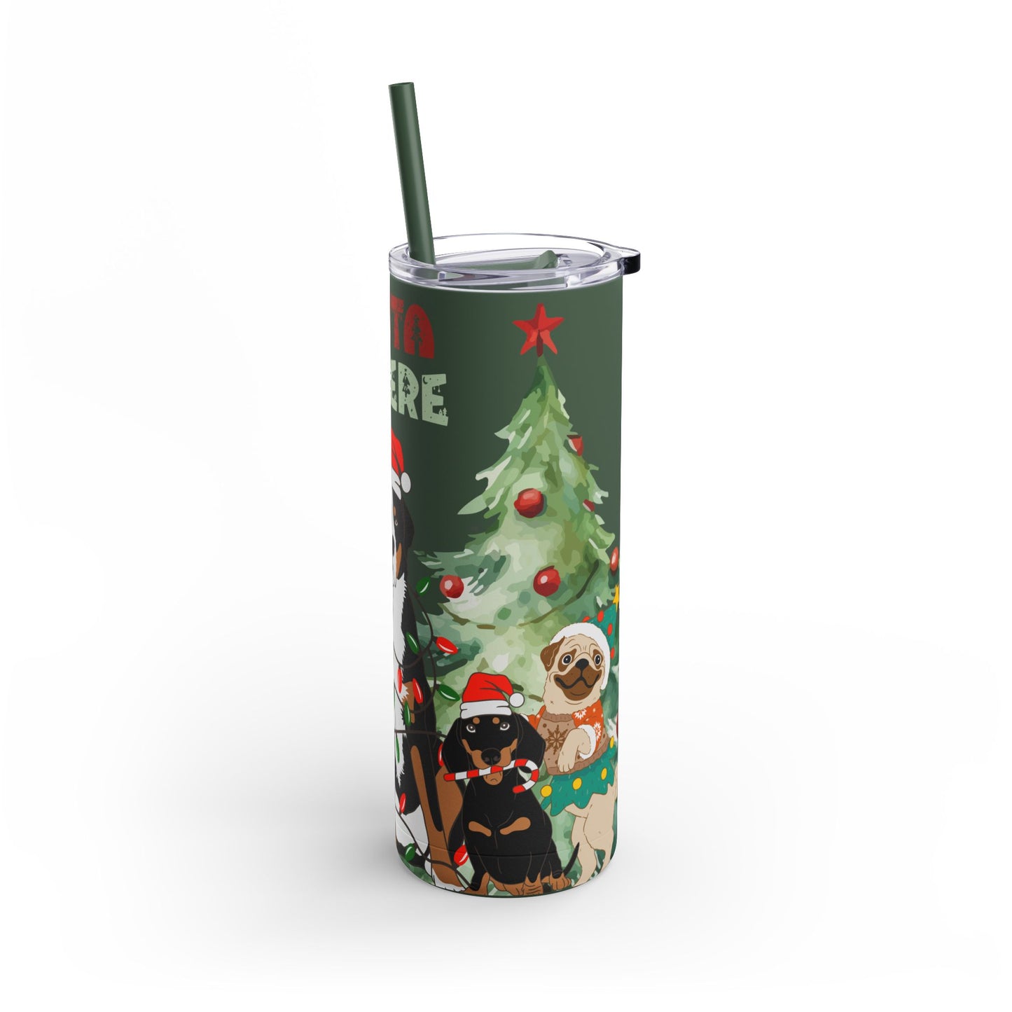 “Santa Is Here” Christmas Dog Stainless Steel Tumbler – Festive Insulated Travel Skinny Matte , 20oz